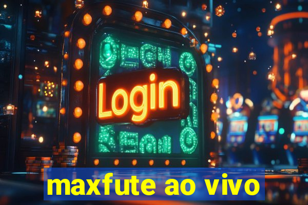 maxfute ao vivo